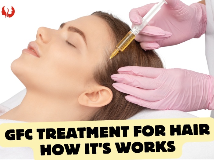 GFC Treatment For Hair How It’s Works- Benefits, Cost