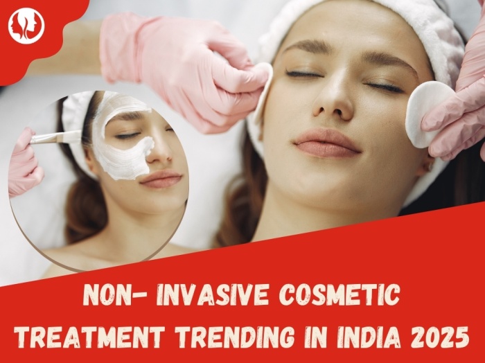 Non- Invasive Cosmetic Treatment Trending in India 2025