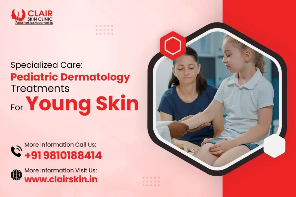 Pediatric Dermatology Treatments For Young Skin