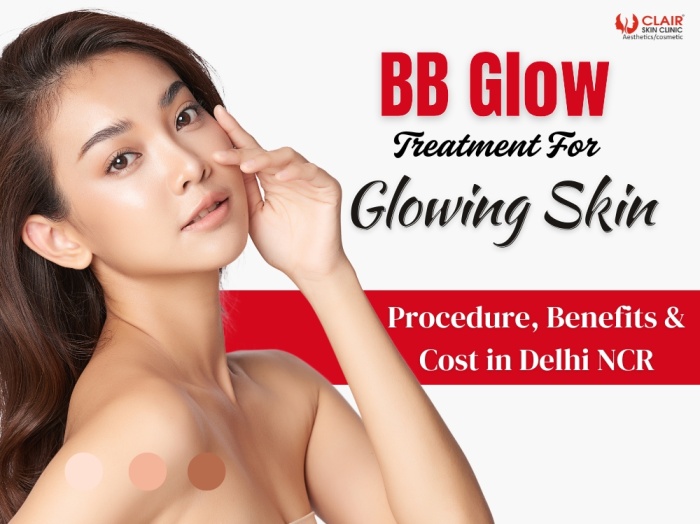 BB Glow Treatment For Glowing Skin Procedure, Benefits & Cost in Delhi NCR